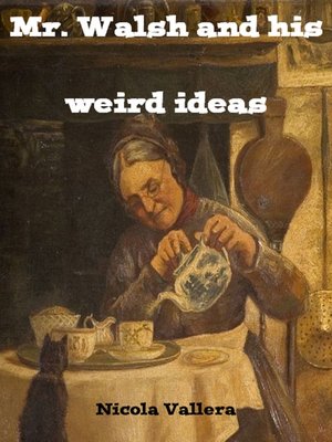 cover image of Mr. Walsh and His Weird Ideas